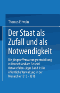 Der Staat ALS Zufall Und ALS Notwendigkeit: Die Jngere Verwaltungsentwicklung in Deutschland Am Beispiel Ostwestfalen-Lippe - Ellwein, Thomas