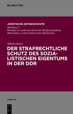 Der Strafrechtliche Schutz Des Sozialistischen Eigentums in Der Ddr - Rettler, Wilhelm