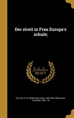 Der streit in Frau Europa's schule; - Pullen, H W (Henry William) 1836-1903 (Creator), and Eben, Karl Theodor 1836- (Creator)