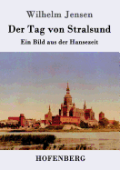 Der Tag Von Stralsund: Ein Bild Aus Der Hansezeit