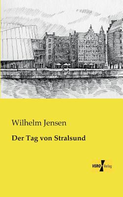 Der Tag Von Stralsund - Jensen, Wilhelm