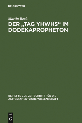 Der "Tag YHWHs" im Dodekapropheton - Beck, Martin