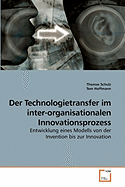 Der Technologietransfer Im Inter-Organisationalen Innovationsprozess