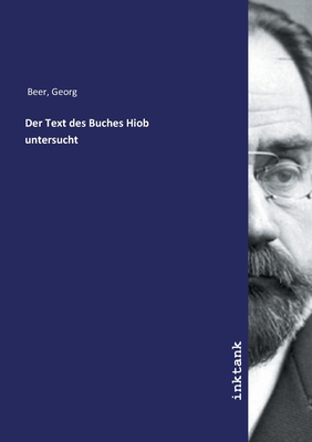 Der Text des Buches Hiob untersucht - Beer, Georg