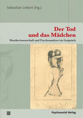 Der Tod Und Das Madchen - Leikert, Sebastian (Editor)