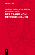 Der Traum Vom Menschengl?ck: Leben Und Literarische Wirksamkeit