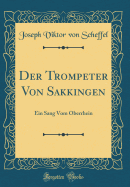 Der Trompeter Von Skkingen: Ein Sang Vom Oberrhein (Classic Reprint)