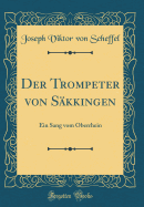 Der Trompeter Von Skkingen: Ein Sang Vom Oberrhein (Classic Reprint)