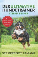 Der ultimative Hundetrainer: Alle Tipps und Tricks zum Umgang und Erziehung der Vierbeiner.