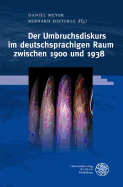 Der Umbruchsdiskurs Im Deutschsprachigen Raum Zwischen 1900 Und 1938