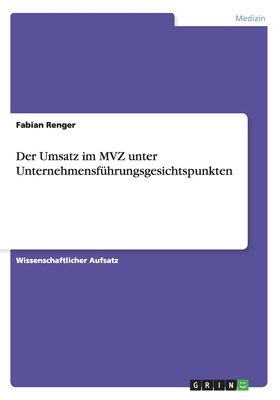 Der Umsatz Im Mvz Unter Unternehmensfuhrungsgesichtspunkten - Renger, Fabian