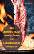 Der Unentbehrliche Grillf?hrer F?r Gasgrillger?te Im Freien