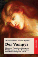 Der Vampyr: Die erste Vampirerz?hlung der Weltliteratur in der deutschen Erst?bersetzung von 1819