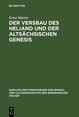 Der Versbau Des Heliand Und Der Altsachsischen Genesis - Martin, Ernst