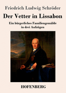 Der Vetter in Lissabon: Ein brgerliches Familiengemlde in drei Aufzgen