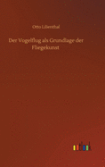 Der Vogelflug als Grundlage der Fliegekunst