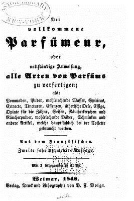 Der Volkommene Parfumeur, Oder, Vollstandige Anweisung Alle Arten Von Parfums - Celnart, Elisabeth