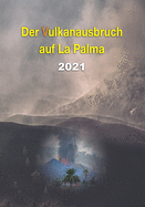 Der Vulkanausbruch auf La Palma: 2021