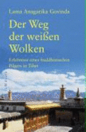 Der Weg Der Weissen Wolken - Govinda, Lama Anagarika