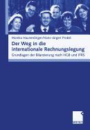 Der Weg in Die Internationale Rechnungslegung: Grundlagen Der Bilanzierung Nach Hgb Und Ifrs