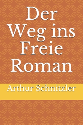 Der Weg Ins Freie: Roman - Schnitzler, Arthur