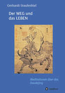 Der WEG und das LEBEN: Meditationen zum Daodejing des Laotse