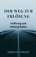 Der Weg zur Erlsung: Hoffnung und Heilung finden