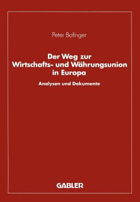 Der Weg Zur Wirtschafts- Und Whrungsunion in Europa: Analysen Und Dokumente - Bofinger, Peter