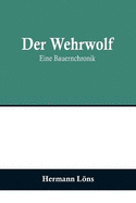 Der Wehrwolf: Eine Bauernchronik