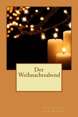 Der Weihnachtsabend - Schmid, Christoph Von