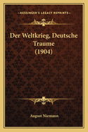 Der Weltkrieg, Deutsche Traume (1904)