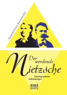 Der werdende Nietzsche. Autobiografische Aufzeichnungen: Herausgegeben von Elisabeth Frster-Nietzsche