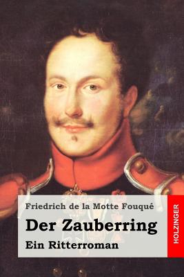 Der Zauberring: Ein Ritterroman - Fouqu?, Friedrich de la Motte