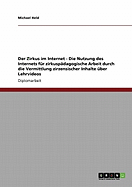 Der Zirkus im Internet - Die Nutzung des Internets fr zirkuspdagogische Arbeit durch die Vermittlung zirzensischer Inhalte ber Lehrvideos