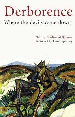 Derborence: Where the devils came down - Ramuz, Charles Ferdinand, and Spinney, Laura (Translated by)