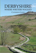 DERBYSHIRE: WHERE WRITERS WALKED