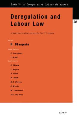 Deregulation and Labour Law: In Search of a Labour Concept for the 21st Century - Blanpain, Roger