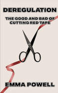 Deregulation: The Good and Bad of Cutting Red Tape