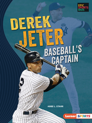 Derek Jeter: Baseball's Captain - Starr, Abbe L