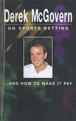 Derek Mcgovern On Sports Betting And How To Make It Pay - Brough, Scott, and McGovern, Derek