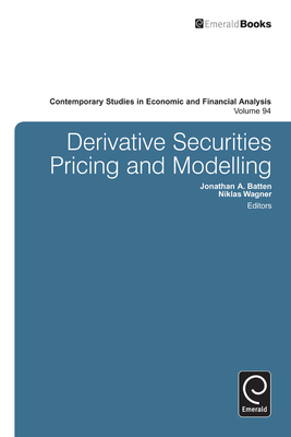 Derivative Securities Pricing and Modelling - Batten, Jonathan (Editor), and Wagner, Niklas F (Editor), and Thornton, Robert (Editor)