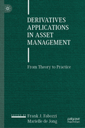 Derivatives Applications in Asset Management: From Theory to Practice