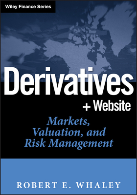 Derivatives: Markets, Valuation, and Risk Management - Whaley, Robert E.