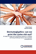 Dermatoglyphics: Can We Print the Caries Risk Out?