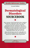 Dermatological Disorders Sourcebook: Basic Consumer Health Information about Conditions and Disorders Affecting the Skin, Hair...