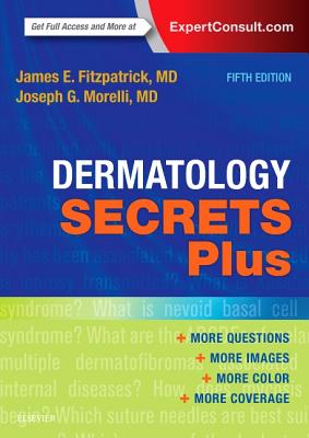 Dermatology Secrets Plus - Fitzpatrick, James E, and Morelli, Joseph G, MD