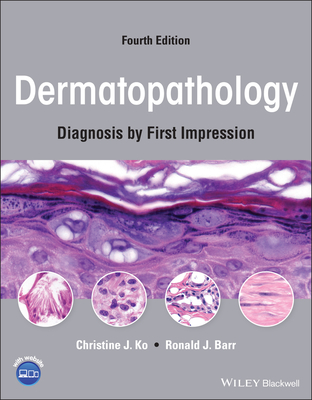 Dermatopathology: Diagnosis by First Impression - Ko, Christine J, and Barr, Ronald J