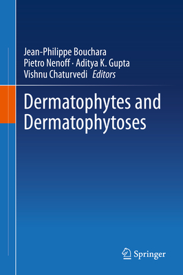 Dermatophytes and Dermatophytoses - Bouchara, Jean-Philippe (Editor), and Nenoff, Pietro (Editor), and Gupta, Aditya K (Editor)