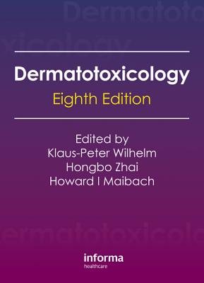 Dermatotoxicology - Wilhelm, Klaus Peter (Editor), and Zhai, Hongbo (Editor), and Maibach, Howard I, MD (Editor)