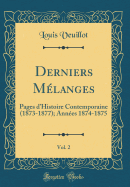 Derniers Mlanges, Vol. 2: Pages d'Histoire Contemporaine (1873-1877); Annes 1874-1875 (Classic Reprint)